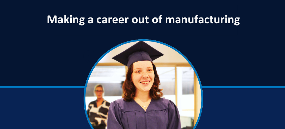 Making a career out of manufacturing - Department of Employment and ...