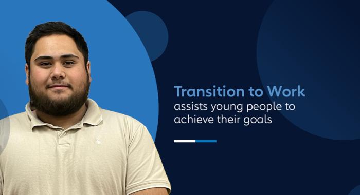 Transition to Work assists young people to achieve their goals.
