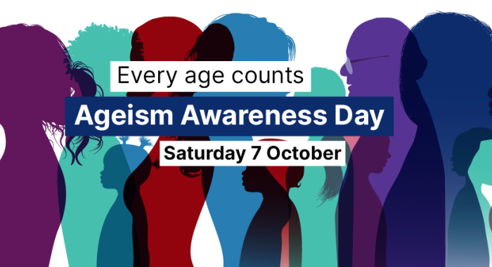 Every age counts – Ageism Awareness Day – Saturday 7 October