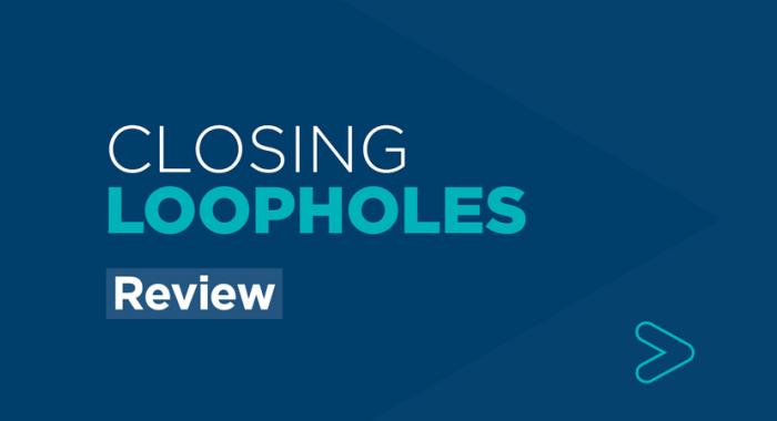Closing Loopholes Review