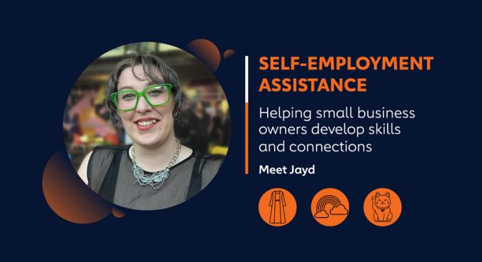 Self-Employment Assistance — Helping small business owners develop skills and connections — Meet Jayd