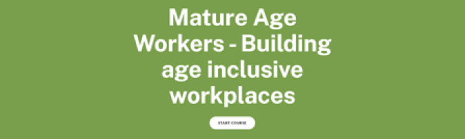 Mature Age Workers – Building age inclusive workplaces