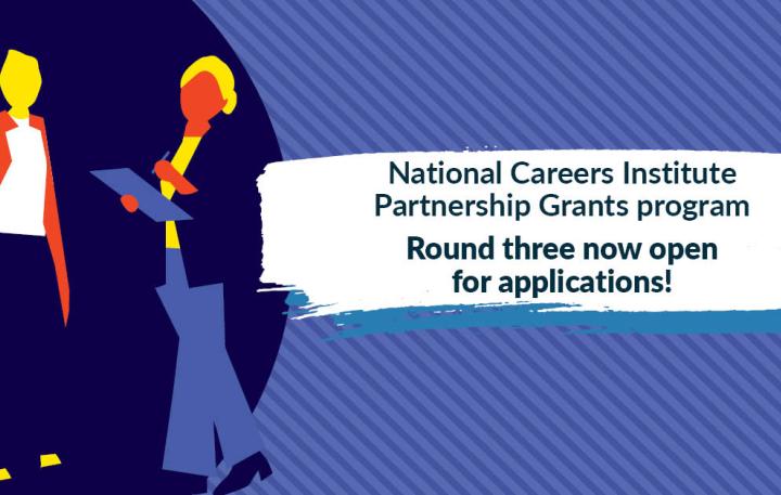 Icons of two people next to text "National Careers Institute Partnerships Grants program Round Three now open for applications!"