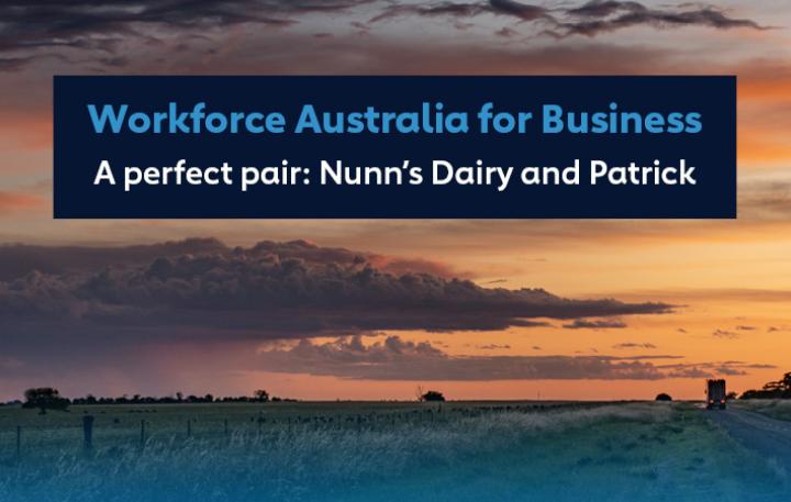 Workforce Australia for Business – A perfect pair: Nunn's Dairy and Patrick