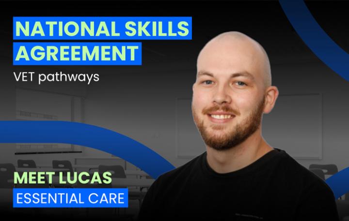 National Skills Agreement – VET Pathways – Meet Lucas – Essential Care