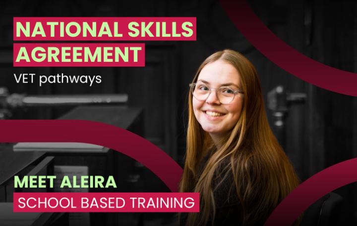 National Skills Agreement — Vet Pathways — Meet Aleira – School-based training