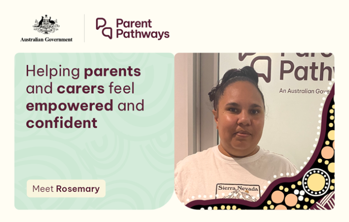 Australian Government – Parent Pathways – Helping parents and carers feel empowered and confident – Meet Rosemary