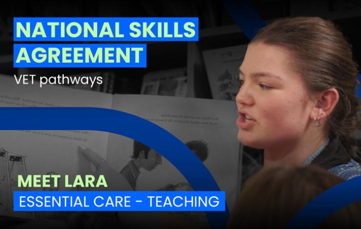 National Skills Agreement – VET Pathways – Meet Lara – Essential Care – Teaching