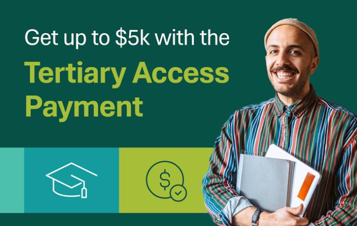 A man of Middle Eastern appearance stands clutching a couple of document folders, grinning at the camera. Superimposed to his right is the title: Get up to $5k with the Tertiary Access Payment