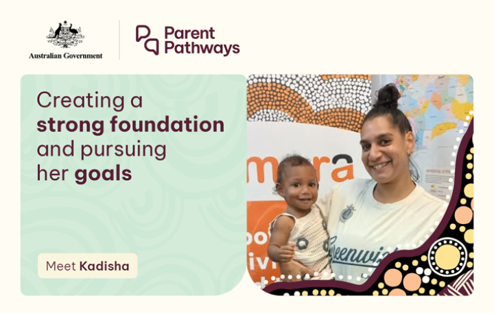 Australian Government – Parent Pathways – Creating a strong foundation and pursuing her goals – Meet Kadisha