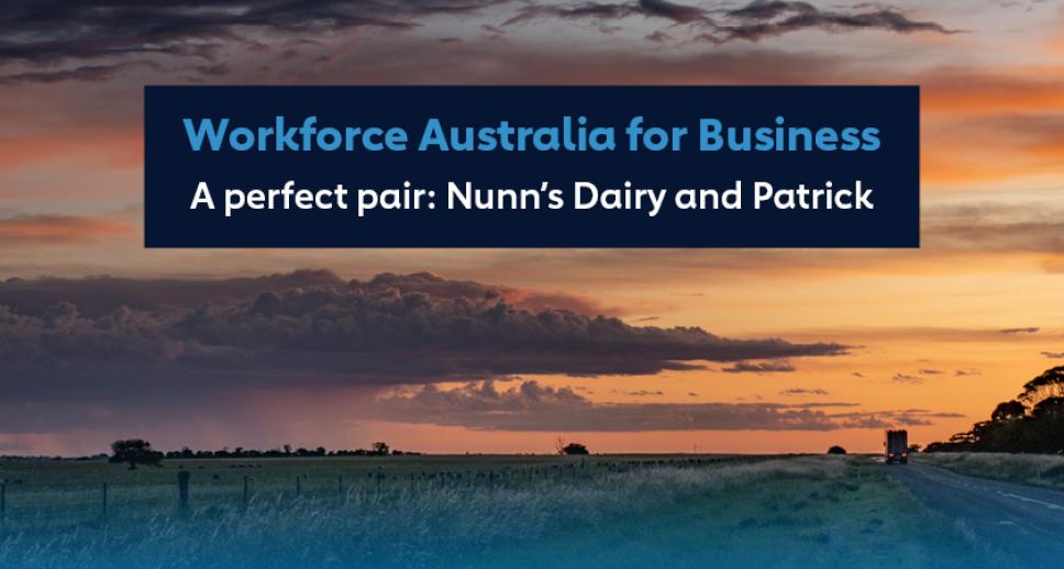 Workforce Australia for Business – A perfect pair: Nunn's Dairy and Patrick