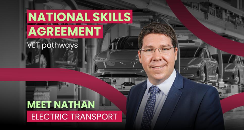 National Skills Agreement – VET pathways – Meet Nathan – Electric Transport