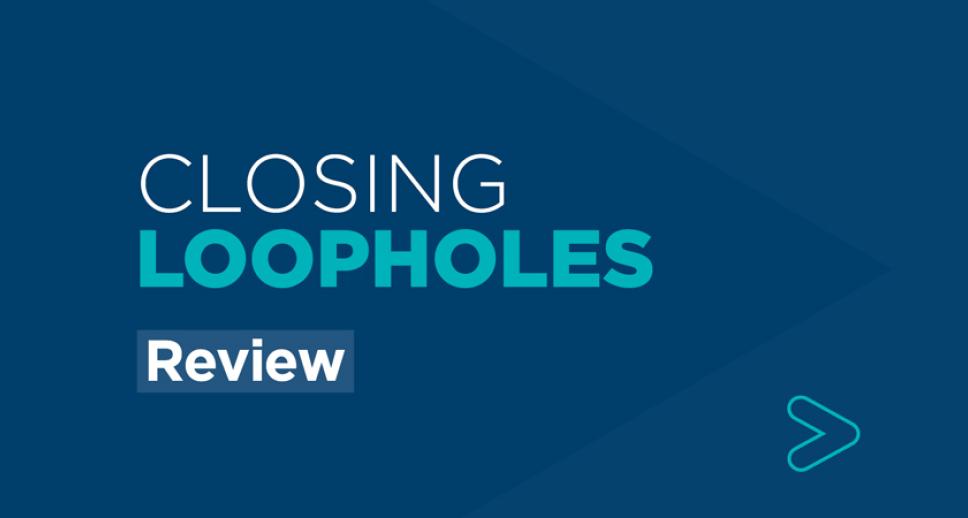 Closing Loopholes Review