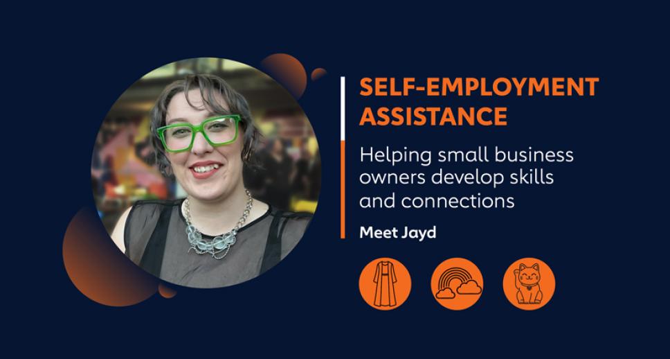 Self-Employment Assistance — Helping small business owners develop skills and connections — Meet Jayd