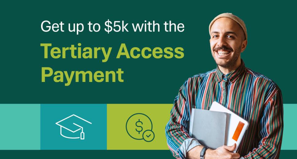 A man of Middle Eastern appearance stands clutching a couple of document folders, grinning at the camera. Superimposed to his right is the title: Get up to $5k with the Tertiary Access Payment