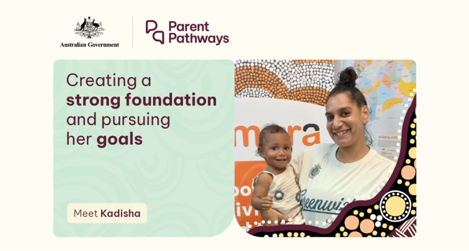 Australian Government – Parent Pathways – Creating a strong foundation and pursuing her goals – Meet Kadisha