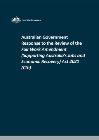 Australian Government Response to the Review of the Fair Work Amendment (SAJER) Act 2021.pdf