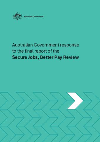 Australian Government Response to the final report of the Secure Jobs Better Pay Review.pdf