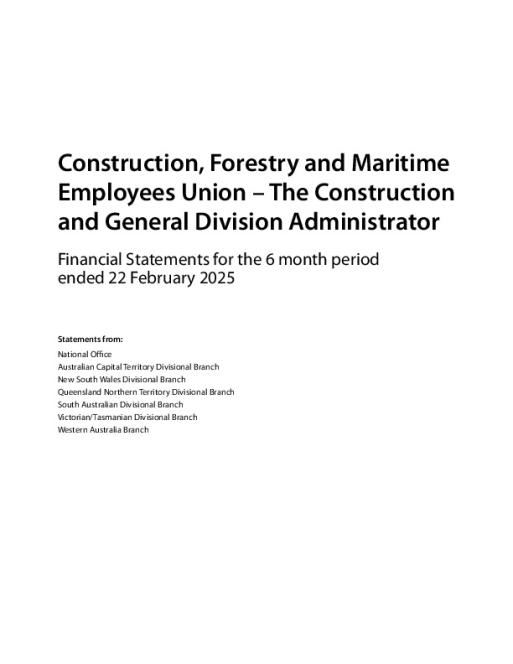 Construction, Forestry and Maritime Employees Union – The Construction and General Division Administrator Financial Statements for the 6 month.pdf