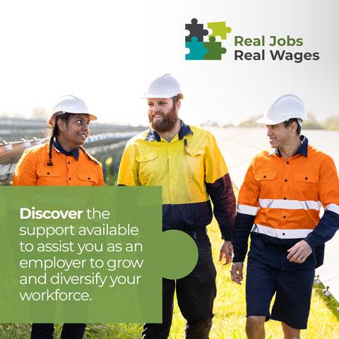 Real Jobs, Real Wages – Discover the support available to assist you as an employer to grow and diversify your workforce.